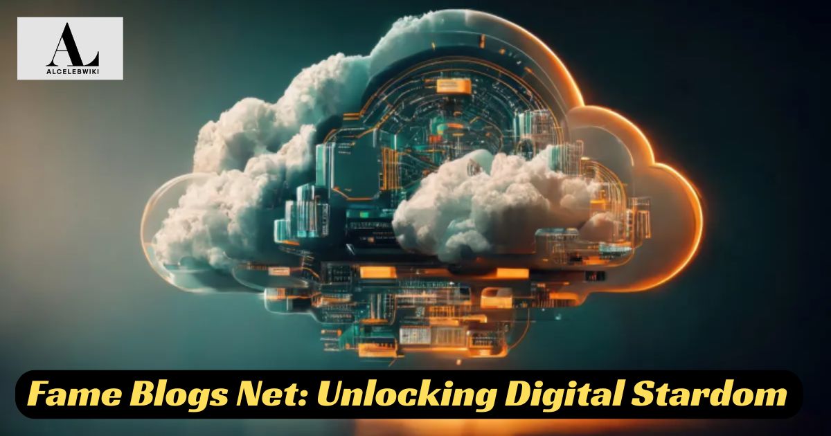 Fame Blogs Net Unlocking Digital Stardom