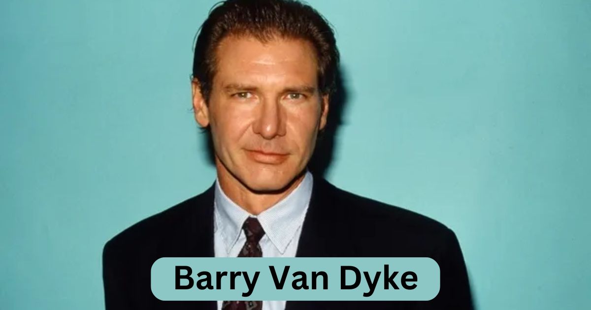 What Is Barry Van Dyke Doing Now? Exploring His Life, Career, and Current Pursuits