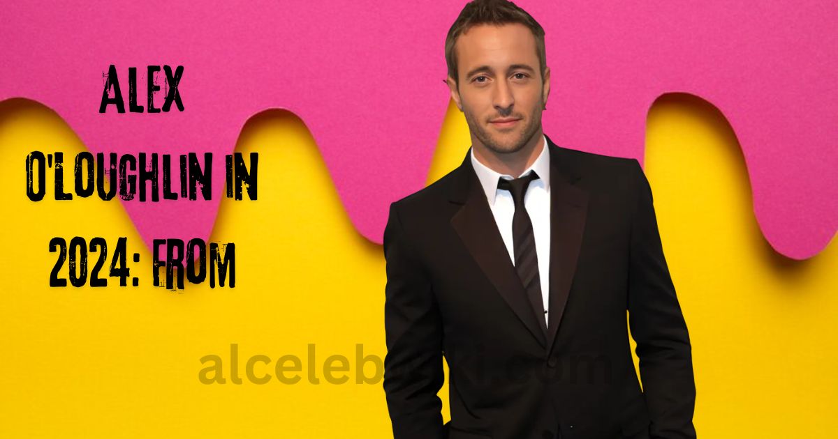 Alex O'Loughlin in 2024: From