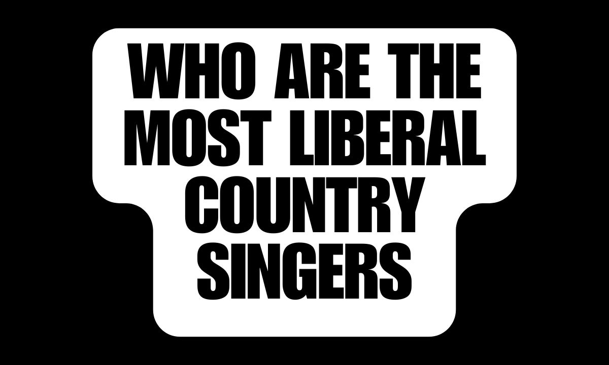 Who Are The Most Liberal Country Singers